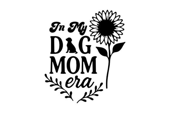 In My Dog Mom Era SVG PNG Sublimation