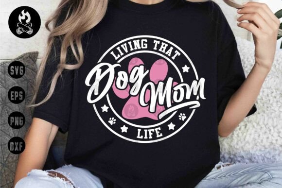 Living That Dog Mom Life SVG